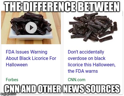 CNN. | THE DIFFERENCE BETWEEN; CNN AND OTHER NEWS SOURCES | image tagged in cnn sucks,news,meme | made w/ Imgflip meme maker