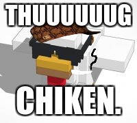 thug chiken | THUUUUUUG; CHIKEN. | image tagged in thug chiken,scumbag | made w/ Imgflip meme maker