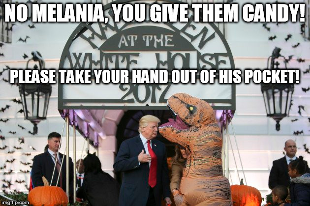 NO MELANIA, YOU GIVE THEM CANDY! PLEASE TAKE YOUR HAND OUT OF HIS POCKET! | image tagged in trick or treat | made w/ Imgflip meme maker
