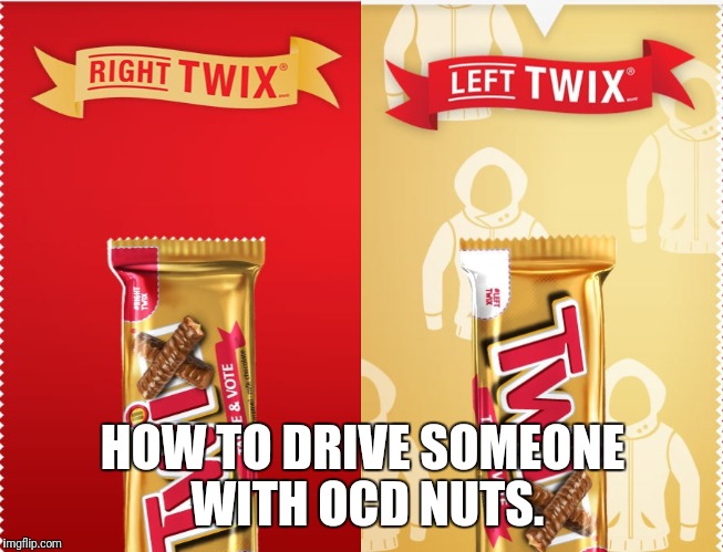 An OCD persons worst nightmare. | HOW TO DRIVE SOMEONE WITH OCD NUTS. | image tagged in tricks with twix | made w/ Imgflip meme maker