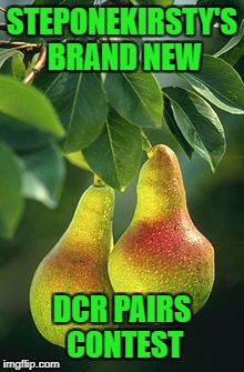 pear facts | STEPONEKIRSTY'S BRAND NEW; DCR PAIRS CONTEST | image tagged in pear facts | made w/ Imgflip meme maker