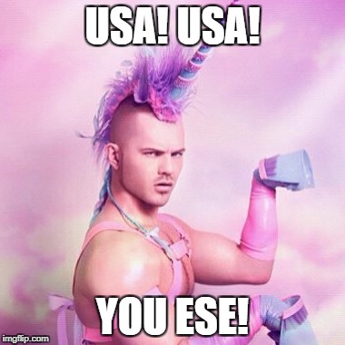Unicorn MAN Meme | USA! USA! YOU ESE! | image tagged in memes,unicorn man | made w/ Imgflip meme maker