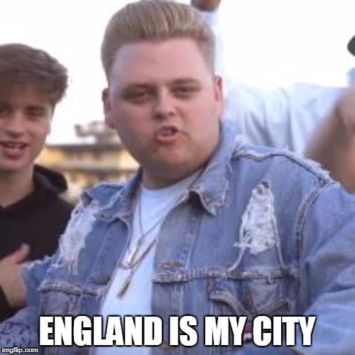 ENGLAND IS MY CITY | made w/ Imgflip meme maker