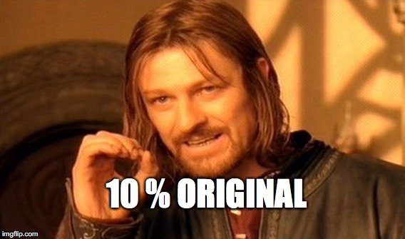 One Does Not Simply Meme | 10 % ORIGINAL | image tagged in memes,one does not simply | made w/ Imgflip meme maker