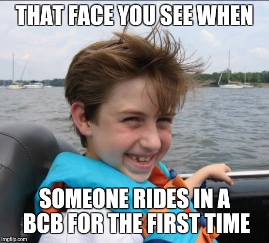THAT FACE YOU SEE WHEN; SOMEONE RIDES IN A BCB
FOR THE FIRST TIME | made w/ Imgflip meme maker