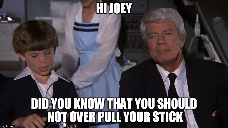 Airplane Joey | HI JOEY; DID YOU KNOW THAT YOU SHOULD NOT OVER PULL YOUR STICK | image tagged in airplane joey | made w/ Imgflip meme maker