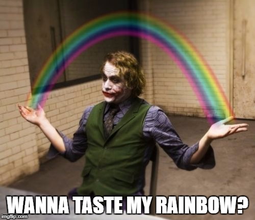 Wanna taste my rainbow? | WANNA TASTE MY RAINBOW? | image tagged in memes,joker rainbow hands,skittles | made w/ Imgflip meme maker