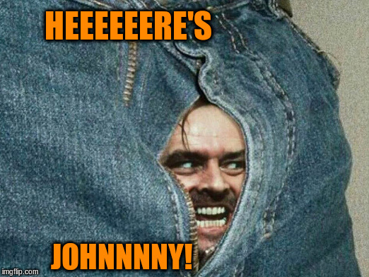 HEEEEEERE'S JOHNNNNY! | made w/ Imgflip meme maker