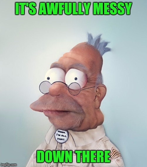 IT'S AWFULLY MESSY DOWN THERE | made w/ Imgflip meme maker