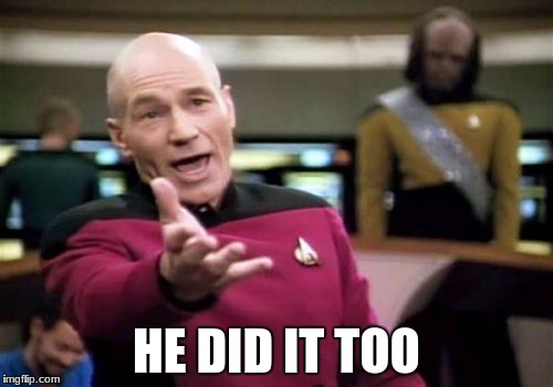 Picard Wtf | HE DID IT TOO | image tagged in memes,picard wtf | made w/ Imgflip meme maker