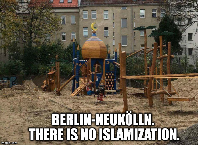 BERLIN-NEUKÖLLN.
       THERE IS NO ISLAMIZATION. | made w/ Imgflip meme maker