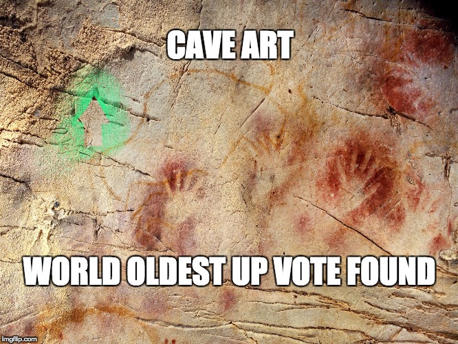 Cave art - Art Week Oct 30 - Nov 5, A JBmemegeek & Sir_Unknown event | CAVE ART; WORLD OLDEST UP VOTE FOUND | image tagged in world oldest up vote,upvotes,cave art | made w/ Imgflip meme maker