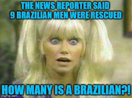 Chrissy Snow Thinking Hurts | THE NEWS REPORTER SAID 9 BRAZILIAN MEN WERE RESCUED; HOW MANY IS A BRAZILIAN?! | image tagged in chrissy snow,memes,news,math,meme thinking | made w/ Imgflip meme maker