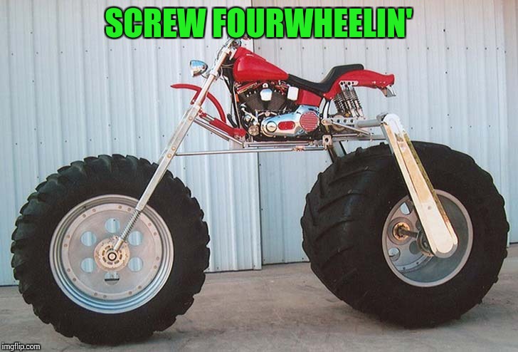 SCREW FOURWHEELIN' | made w/ Imgflip meme maker