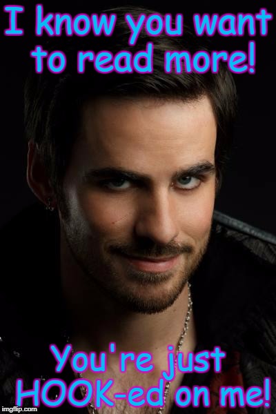 Hook | I know you want to read more! You're just HOOK-ed on me! | image tagged in hook | made w/ Imgflip meme maker