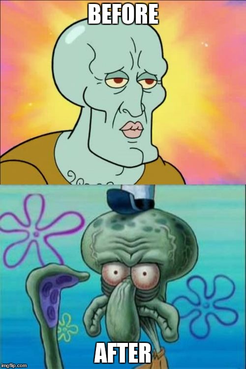 Squidward | BEFORE; AFTER | image tagged in memes,squidward,spongebob,gary,funny,meme | made w/ Imgflip meme maker