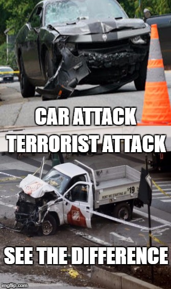 terrorist attack new york | CAR ATTACK; TERRORIST ATTACK; SEE THE DIFFERENCE | image tagged in terrorist attack new york,truck attack,car attack,new york,2017 | made w/ Imgflip meme maker