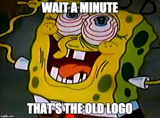 Musically Insane Spongebob | WAIT A MINUTE; THAT'S THE OLD LOGO | image tagged in musically insane spongebob | made w/ Imgflip meme maker