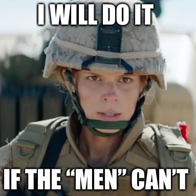Based American | I WILL DO IT; IF THE “MEN” CAN’T | image tagged in based american,soldier,army,rebel | made w/ Imgflip meme maker