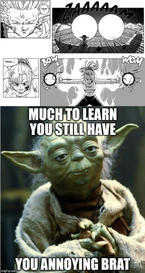 Yoda doesn't like you, Bra! | image tagged in star wars yoda,dragon ball multiverse | made w/ Imgflip meme maker