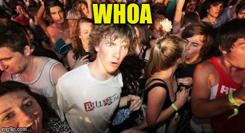 WHOA | made w/ Imgflip meme maker