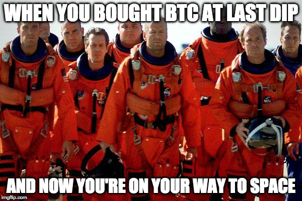 ... I don't know when I'll be back again.  | WHEN YOU BOUGHT BTC AT LAST DIP; AND NOW YOU'RE ON YOUR WAY TO SPACE | image tagged in core armageddon,bitcoin,crypto,hodl,trading,coins | made w/ Imgflip meme maker