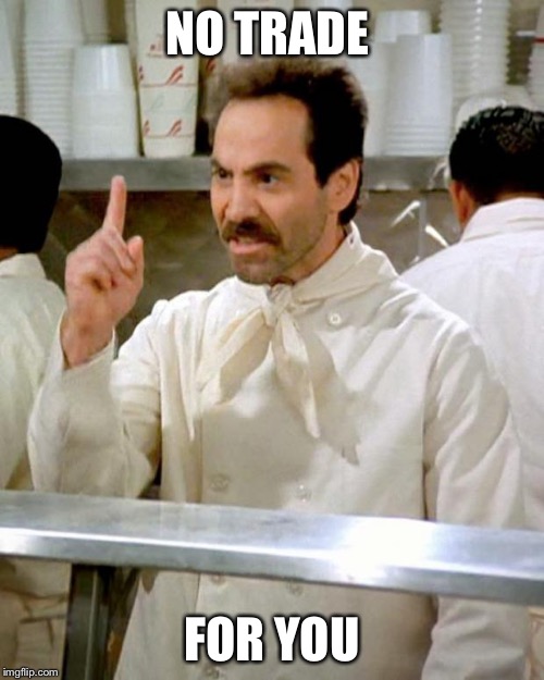 soup nazi | NO TRADE; FOR YOU | image tagged in soup nazi | made w/ Imgflip meme maker