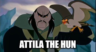 ATTILA THE HUN | made w/ Imgflip meme maker