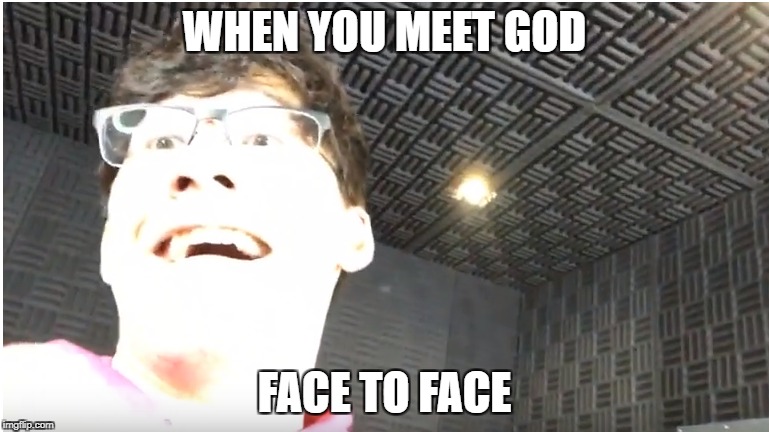 Math you Mark Look Yawn! | WHEN YOU MEET GOD; FACE TO FACE | image tagged in god,markiplier,white,smile,shocked face,memes | made w/ Imgflip meme maker