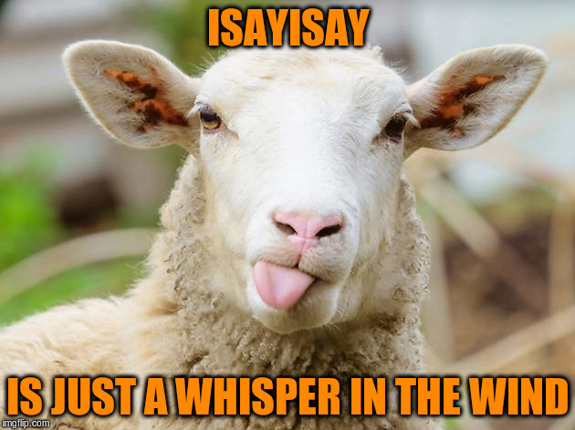 ISAYISAY IS JUST A WHISPER IN THE WIND | made w/ Imgflip meme maker