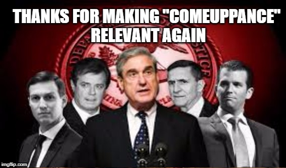 Treasonous comeuppance | THANKS FOR MAKING "COMEUPPANCE" RELEVANT AGAIN | image tagged in russia,treason | made w/ Imgflip meme maker