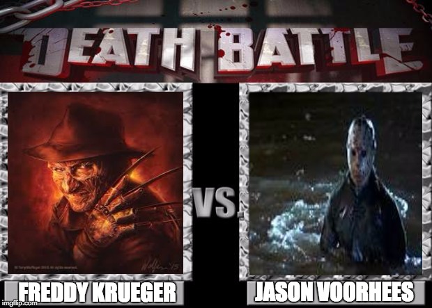 death battle | FREDDY KRUEGER; JASON VOORHEES | image tagged in death battle | made w/ Imgflip meme maker