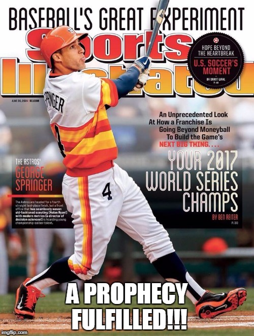 Houston Astros World Champs | A PROPHECY FULFILLED!!! | image tagged in astros | made w/ Imgflip meme maker
