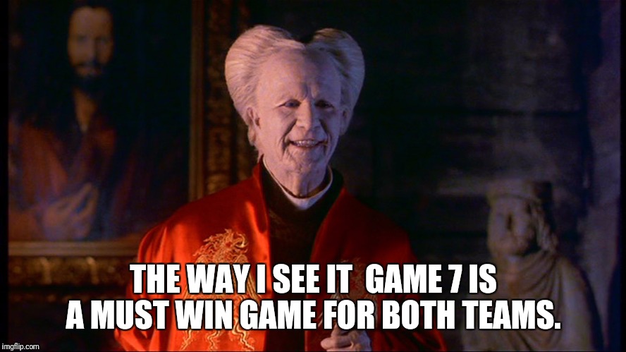 World Series 2017 | THE WAY I SEE IT
 GAME 7 IS A MUST WIN GAME FOR BOTH TEAMS. | image tagged in world series 2017 | made w/ Imgflip meme maker