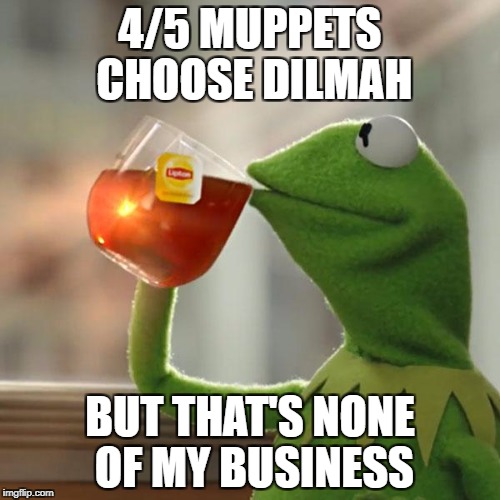 Nothing beats the sweet, refreshing taste of Lipton | 4/5 MUPPETS CHOOSE DILMAH; BUT THAT'S NONE OF MY BUSINESS | image tagged in memes,but thats none of my business,kermit the frog | made w/ Imgflip meme maker