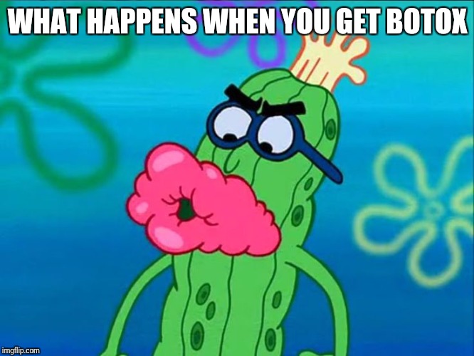 WHAT HAPPENS WHEN YOU GET BOTOX | image tagged in spongebob,funny,meme | made w/ Imgflip meme maker