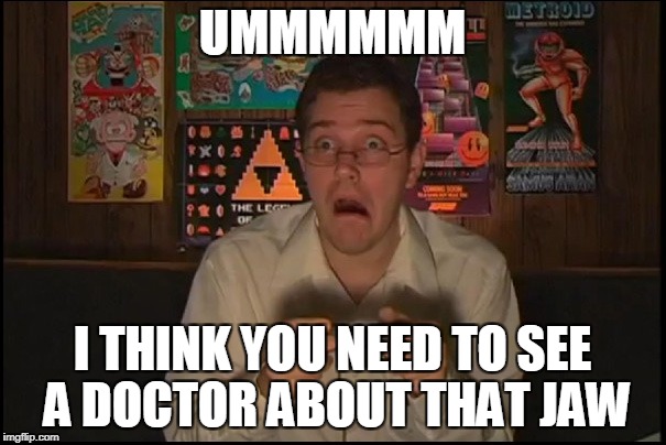 UMMMMMM I THINK YOU NEED TO SEE A DOCTOR ABOUT THAT JAW | made w/ Imgflip meme maker