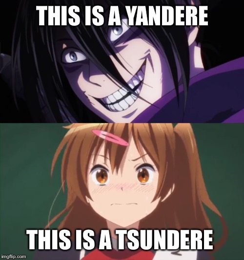 THIS IS A YANDERE THIS IS A TSUNDERE | made w/ Imgflip meme maker