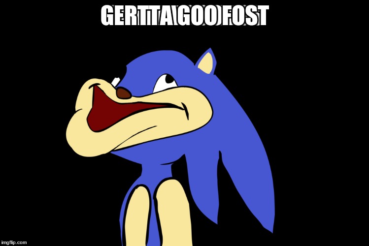 gertta goo fost |  GERTTA GOO FOST | image tagged in goo | made w/ Imgflip meme maker