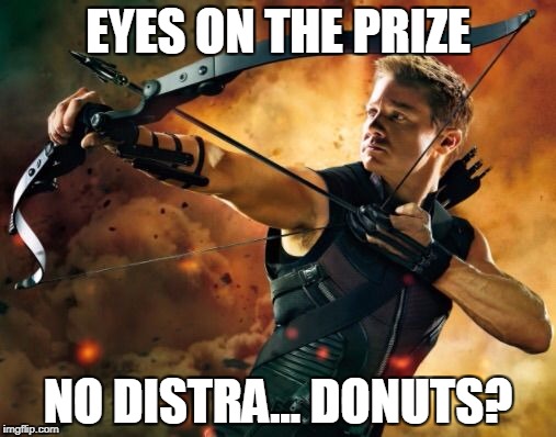 Hawkeye  | EYES ON THE PRIZE; NO DISTRA... DONUTS? | image tagged in hawkeye | made w/ Imgflip meme maker