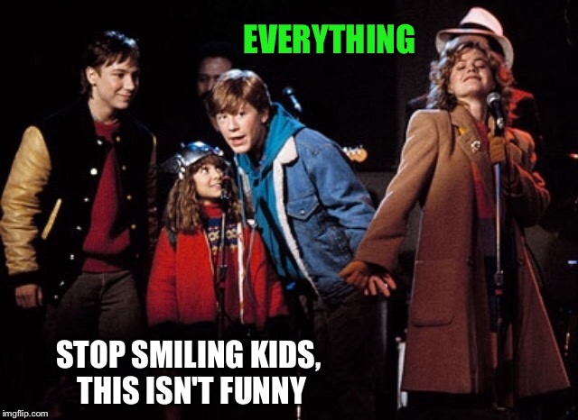 EVERYTHING STOP SMILING KIDS, THIS ISN'T FUNNY | made w/ Imgflip meme maker