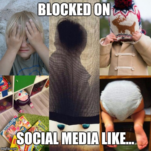 BLOCKED ON; SOCIAL MEDIA LIKE... | made w/ Imgflip meme maker