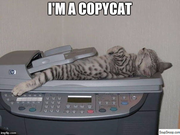 I'M A COPYCAT | made w/ Imgflip meme maker