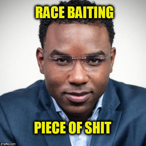 Race Baiter | RACE BAITING; PIECE OF SHIT | image tagged in richard fowler,fake news,racist,asshole,criminal,loser | made w/ Imgflip meme maker