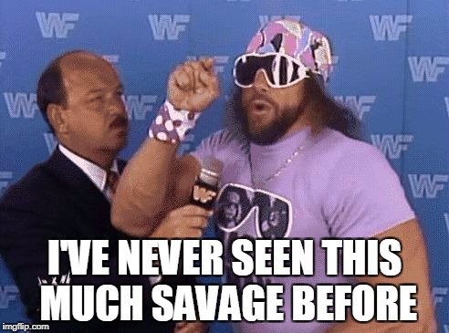 savage level | I'VE NEVER SEEN THIS MUCH SAVAGE BEFORE | image tagged in savage level | made w/ Imgflip meme maker