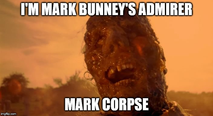 Corpse TCM | I'M MARK BUNNEY'S ADMIRER; MARK CORPSE | image tagged in corpse tcm | made w/ Imgflip meme maker