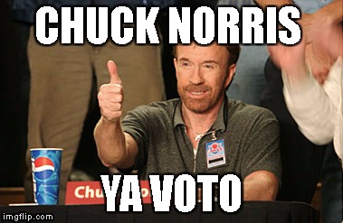 Chuck Norris Approves Meme | CHUCK NORRIS; YA VOTO | image tagged in memes,chuck norris approves,chuck norris | made w/ Imgflip meme maker