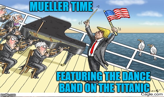 What fake iceberg? | MUELLER TIME; FEATURING THE DANCE BAND ON THE TITANIC | image tagged in trump,titanic | made w/ Imgflip meme maker
