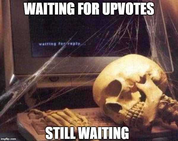 Waiting Skeleton | WAITING FOR UPVOTES; STILL WAITING | image tagged in waiting skeleton | made w/ Imgflip meme maker