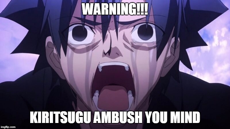 WARNING!!! KIRITSUGU AMBUSH YOU MIND | image tagged in a man with dead-fish eyes | made w/ Imgflip meme maker